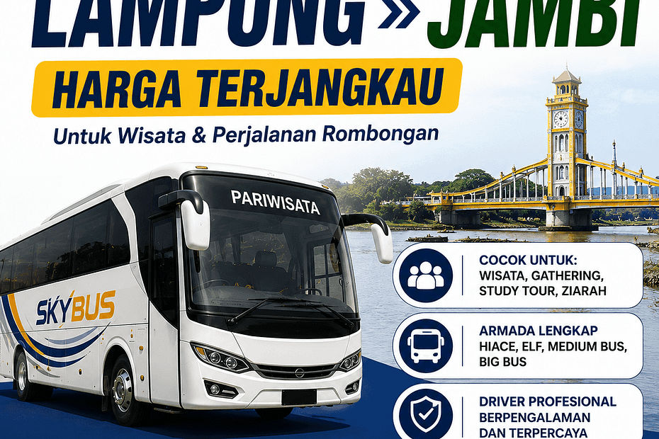Sewa Bus Lampung Jambi Harga Terjangkau untuk Wisata dan Perjalanan Rombongan Sewa Bus Lampung Jambi Harga Terjangkau Untuk Wisata Dan Perjalanan Rombongan