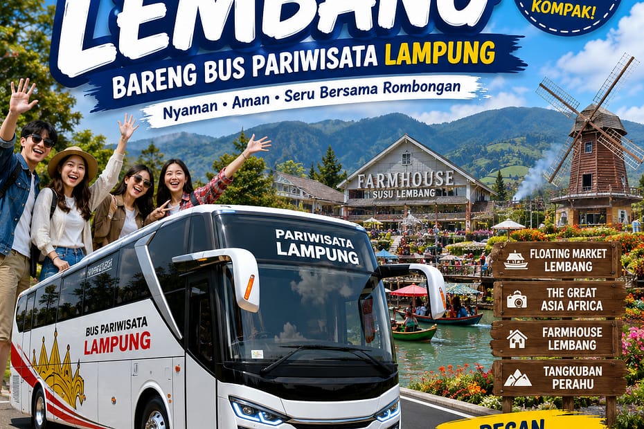 Liburan Seru Ke Lembang Bareng Bus Pariwisata Lampung