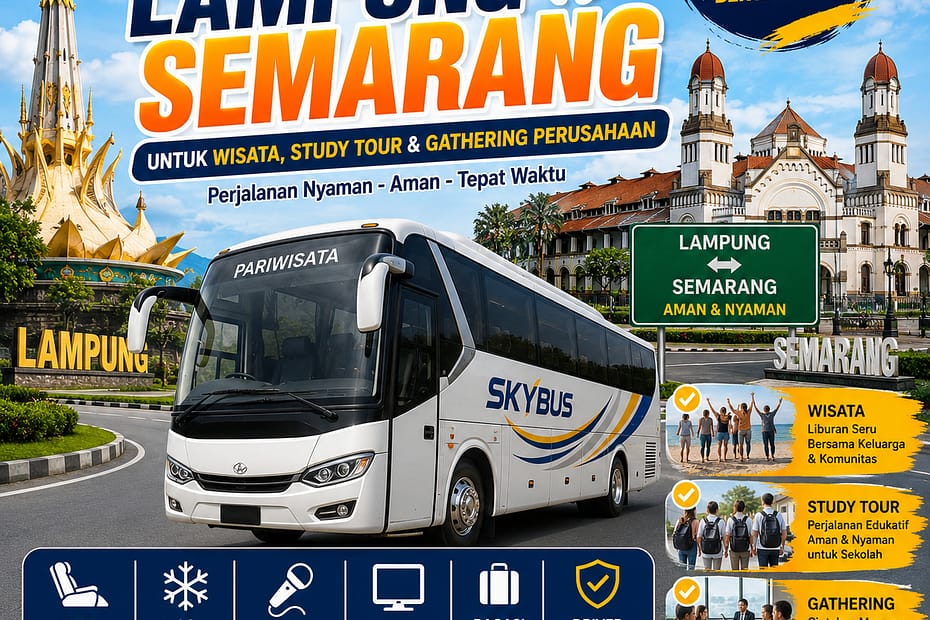 Sewa Bus Lampung Semarang untuk Wisata, Study Tour dan Gathering Perusahaan