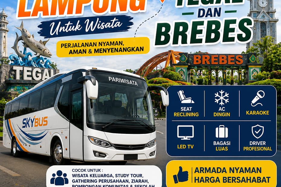 Sewa Bus Pariwisata Lampung untuk wisata Tegal dan Brebes