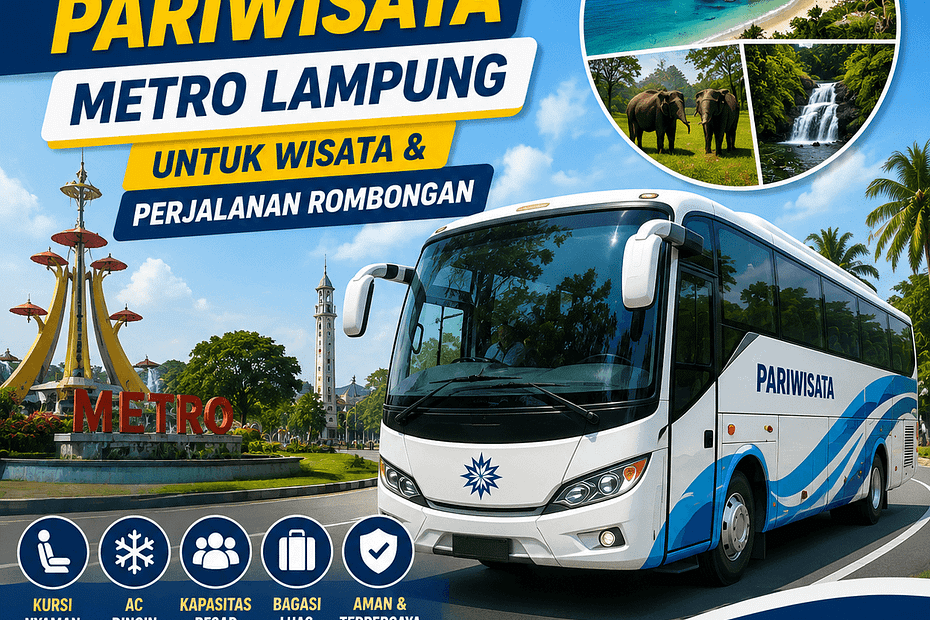 Sewa Bus Pariwisata Metro Lampung Untuk Wisata dan Perjalanan Rombongan