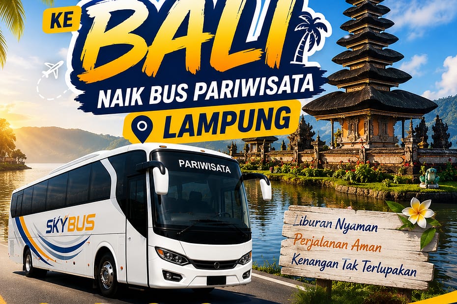 Trip Seru Ke Bali Naik Bus Pariwisata Lampung